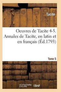 Cover image for Oeuvres de Tacite 4-5. Annales de Tacite, En Latin Et En Francais T05, 2