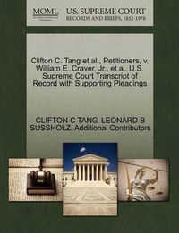 Cover image for Clifton C. Tang et al., Petitioners, V. William E. Craver, Jr., et al. U.S. Supreme Court Transcript of Record with Supporting Pleadings