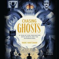 Cover image for Chasing Ghosts: A Tour of Our Fascination with Spirits and the Supernatural