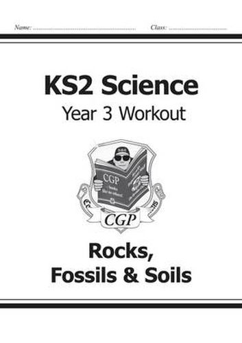 KS2 Science Year Three Workout: Rocks, Fossils & Soils