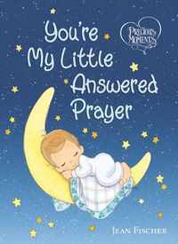 Cover image for Precious Moments: You're My Little Answered Prayer