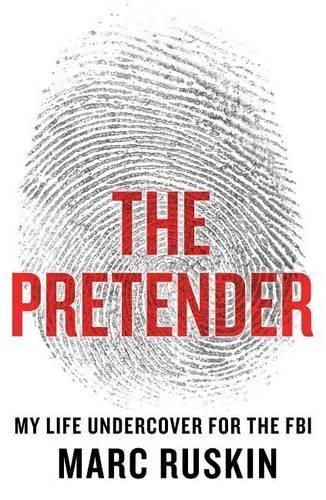 Cover image for The Pretender: My Life Undercover for the FBI