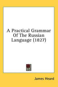 Cover image for A Practical Grammar of the Russian Language (1827)