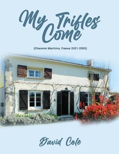 My Trifles Come: Scenes from an Undistinguished Life