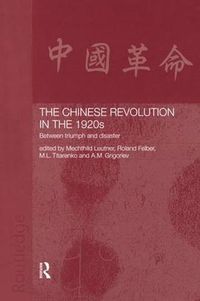 Cover image for The Chinese Revolution in the 1920s: Between Triumph and Disaster