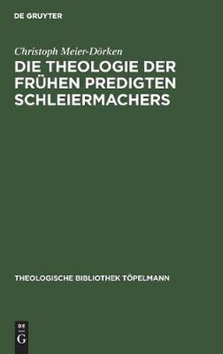 Cover image for Die Theologie Der Fruhen Predigten Schleiermachers