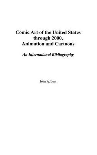 Cover image for Comic Art of the United States through 2000, Animation and Cartoons: An International Bibliography