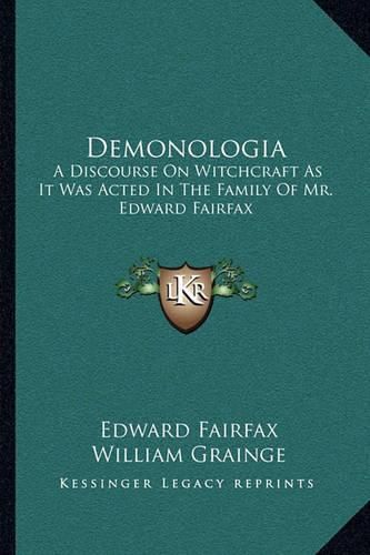 Cover image for Demonologia: A Discourse on Witchcraft as It Was Acted in the Family of Mr. Edward Fairfax