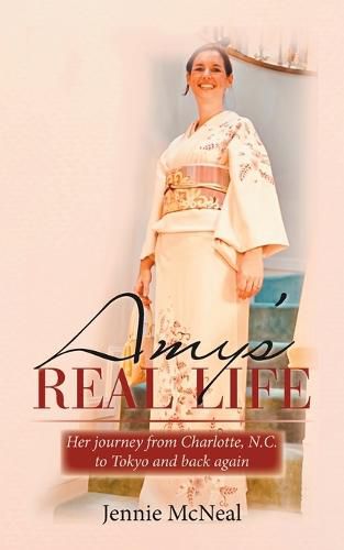 Cover image for Amy's Real Life: Her Journey from Charlotte, N.C. to Tokyo and Back Again