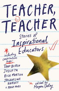Cover image for Teacher, Teacher: Stories of Inspirational Educators