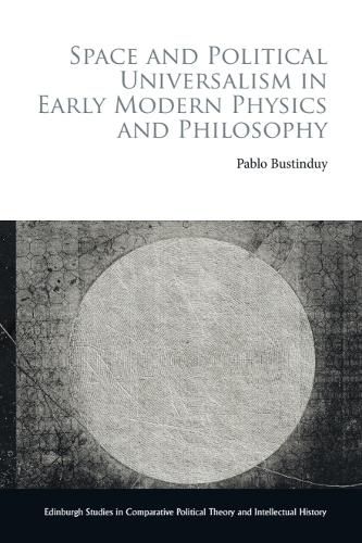 Cover image for Space and Political Universalism in Early Modern Physics and Philosophy