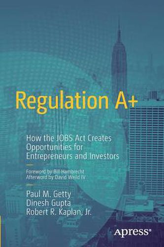 Regulation A+: How the JOBS Act Creates Opportunities for Entrepreneurs and Investors