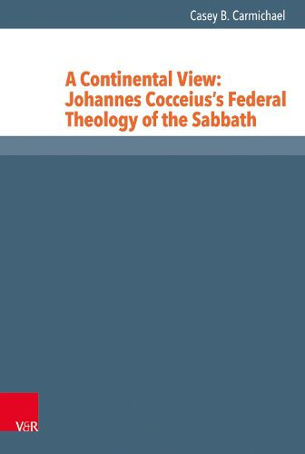 Cover image for A Continental View: Johannes Cocceius's Federal Theology of the Sabbath