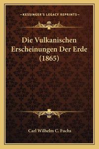 Cover image for Die Vulkanischen Erscheinungen Der Erde (1865)