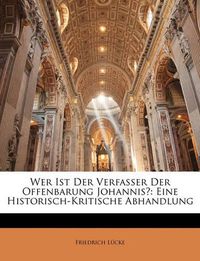 Cover image for Wer Ist Der Verfasser Der Offenbarung Johannis?: Eine Historisch-Kritische Abhandlung