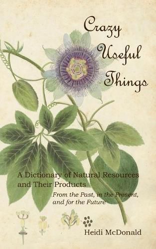 Cover image for Crazy Useful Things: A Dictionary of Natural Resources and Their Products