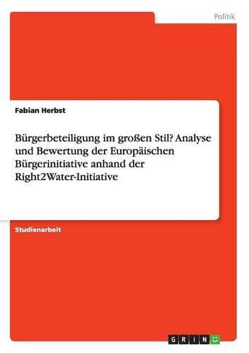 Burgerbeteiligung im grossen Stil? Analyse und Bewertung der Europaischen Burgerinitiative anhand der Right2Water-Initiative