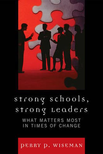 Cover image for Strong Schools, Strong Leaders: What Matters Most in Times of Change