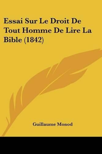 Cover image for Essai Sur Le Droit de Tout Homme de Lire La Bible (1842)