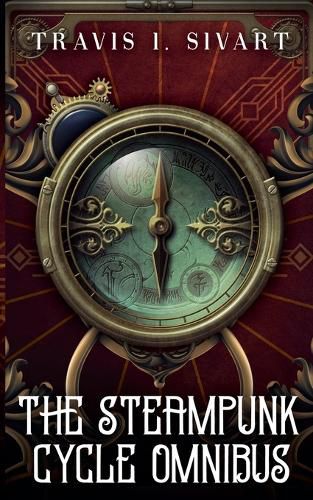 Cover image for The Steampunk Cycle Omnibus