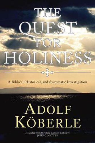 Cover image for The Quest for Holiness: A Biblical, Historical and Systematic Investigation