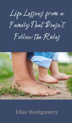 Cover image for Life Lessons from a Family That Doesn't Follow the Rules