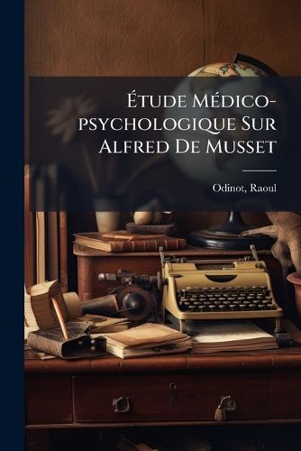 Cover image for Tude M Dico-Psychologique Sur Alfred de Musset