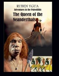 Cover image for The Queen of the Neanderthals