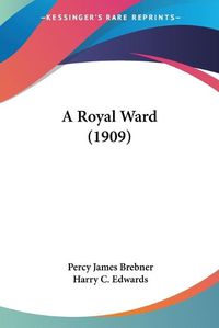 Cover image for A Royal Ward (1909)