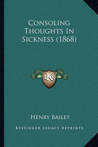 Cover image for Consoling Thoughts in Sickness (1868)