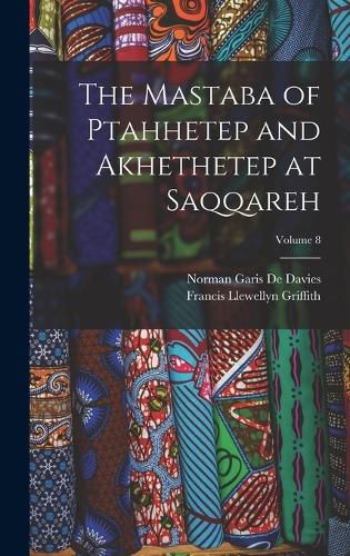 The Mastaba of Ptahhetep and Akhethetep at Saqqareh; Volume 8