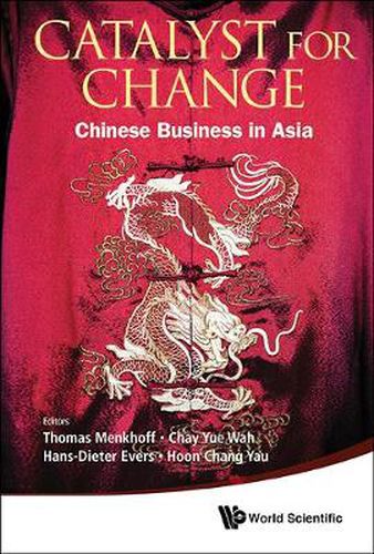 Cover image for Catalyst For Change: Chinese Business In Asia