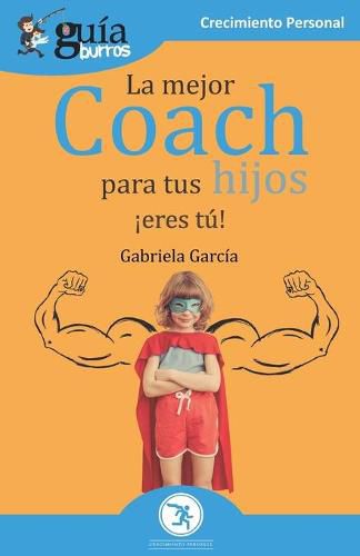 Cover image for GuiaBurros La mejor coach para tus hijos: !Eres tu!