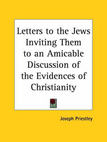 Cover image for Letters to the Jews Inviting Them to an Amicable Discussion of the Evidences of Christianity (1794)