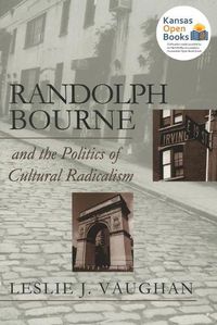 Cover image for Randolph Bourne and the Politics of Cultural Radicalism