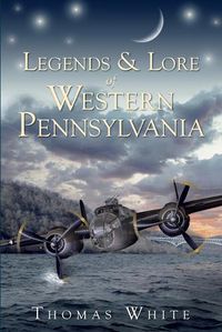 Cover image for Legends & Lore of Western Pennsylvania