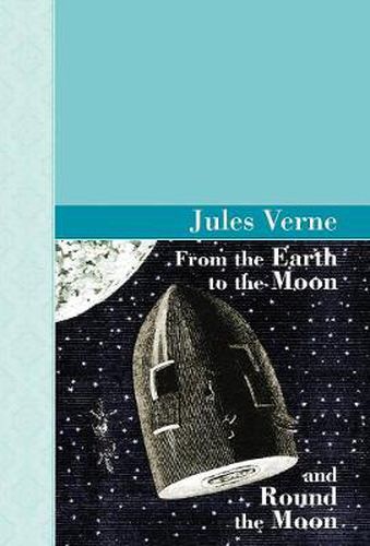 Cover image for From the Earth to the Moon and Round the Moon