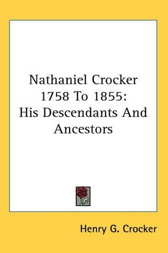 Cover image for Nathaniel Crocker 1758 To 1855: His Descendants And Ancestors