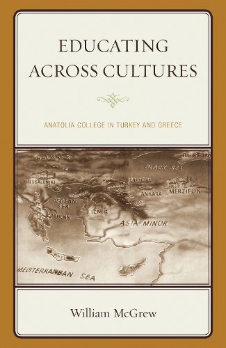 Cover image for Educating across Cultures: Anatolia College in Turkey and Greece