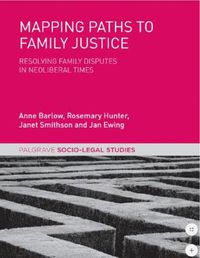 Cover image for Mapping Paths to Family Justice: Resolving Family Disputes in Neoliberal Times