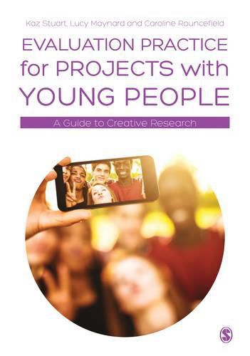 Evaluation Practice for Projects with Young People: A Guide to Creative Research