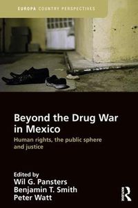 Cover image for Beyond the Drug War in Mexico: Human Rights, the Public Sphere and Justice