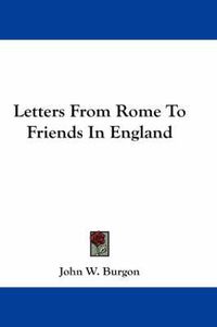 Cover image for Letters from Rome to Friends in England