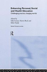 Cover image for Enhancing Personal, Social and Health Education: Challenging Practice, Changing Worlds