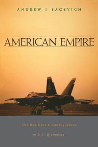 Cover image for American Empire: The Realities and Consequences of U.S. Diplomacy