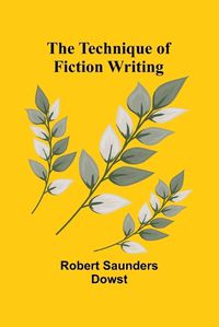 Cover image for The Technique of Fiction Writing