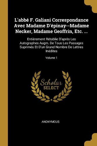 Cover image for L'abbe F. Galiani Correspondance Avec Madame D'epinay--Madame Necker, Madame Geoffrin, Etc. ...