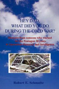 Cover image for Hey Dad, What Did You Do During the Cold War?