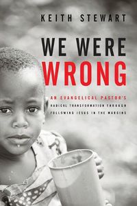 Cover image for We Were Wrong: An Evangelical Pastor's Radical Transformation Through Following Jesus In The Margins