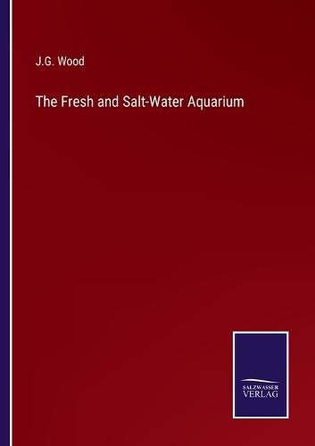 Cover image for The Fresh and Salt-Water Aquarium